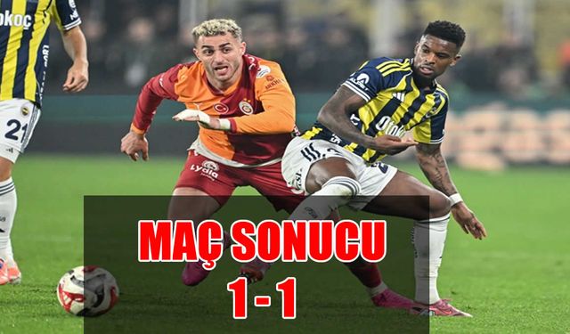 Dev derbide kazanan çıkmadı: Fenerbahçe-Galatasaray 1-1