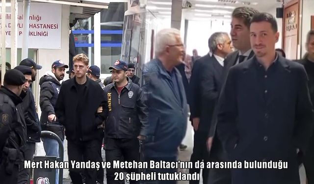 Bahis soruşturmasında yeni gelişme :20 şüpheli tutuklandı