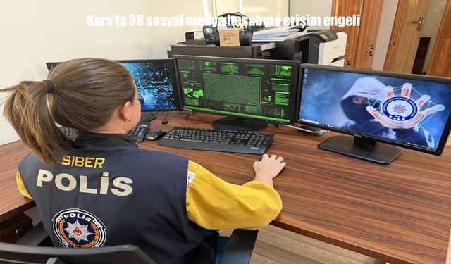 Kars’ta sanal devriye: 36 sosyal medya hesabına erişim engeli