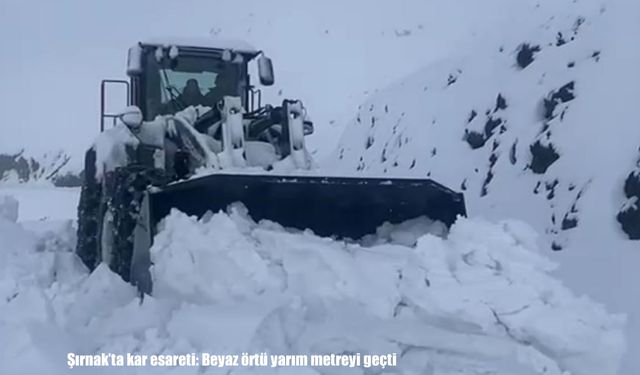 Şırnak’ta kar kalınlığı yarım metreyi geçti