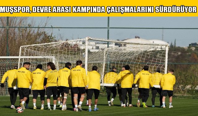 Muşspor'un devre arası kampında tempo yükseldi