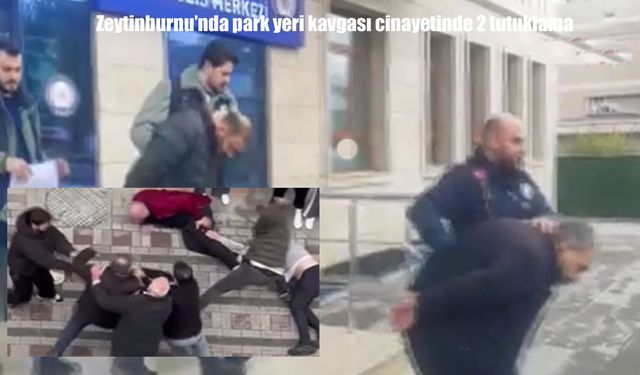 Zeytinburnu’nda park yeri kavgası cinayetinde 2 tutuklama