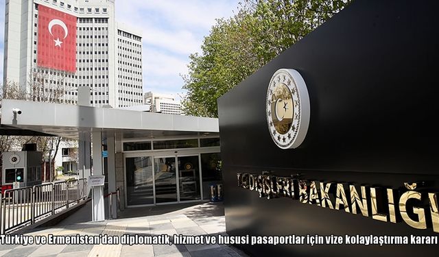 Türkiye ve Ermenistan’dan resmi pasaportlara vize kolaylığı