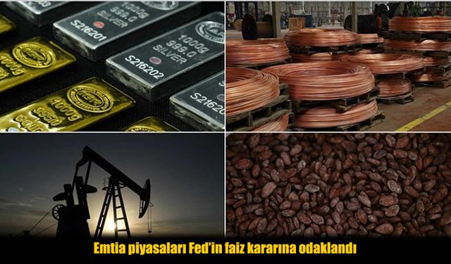 Emtia Piyasalarında Kritik Hafta: Fed Kararı Öncesi Sert Dalgalanma