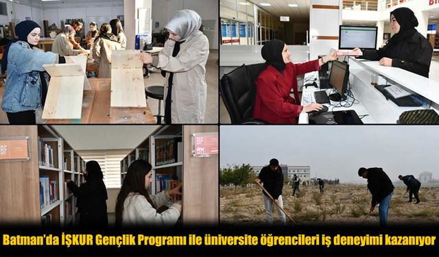Batman’da 580 Üniversite Öğrencisine İş Fırsatı: İŞKUR Gençlik Programı Başladı