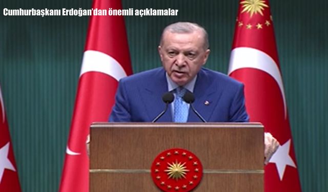 Cumhurbaşkanı Erdoğan'dan Kabine Toplantısı sonrası önemli açıklamalar
