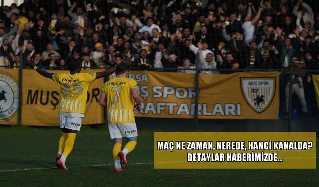 Muşspor-Fethiyespor maçı ne zaman, nerede, hangi kanalda?