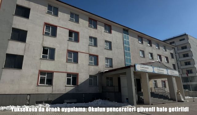 Yüksekova'da okul pencereleri öğrenciler için güvenli hale getirildi