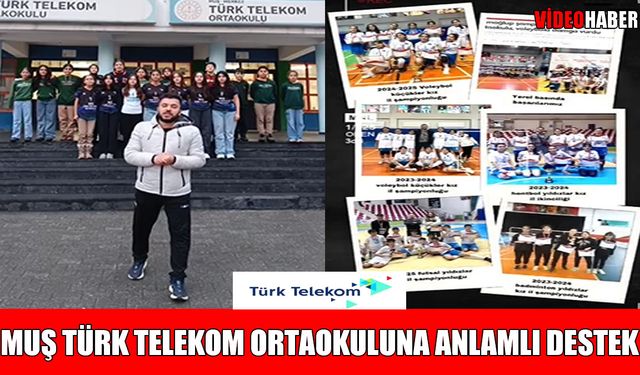 Türk Telekom Grubu'ndan Muş Türk Telekom Ortaokulu'na anlamlı destek