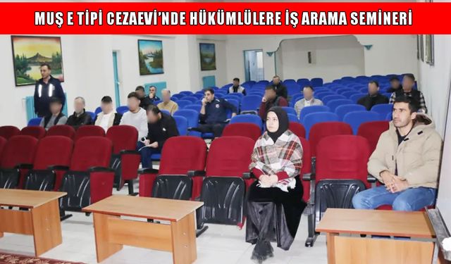 Muş’ta hükümlüler için iş arama semineri düzenlendi