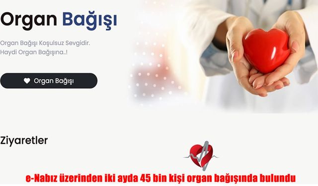 e-Nabız üzerinden iki ayda 45 bin kişi organ bağışında bulundu