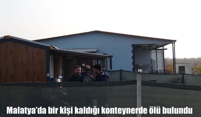 Malatya’da 32 yaşındaki adam, konteynerde başından vurulmuş halde bulundu