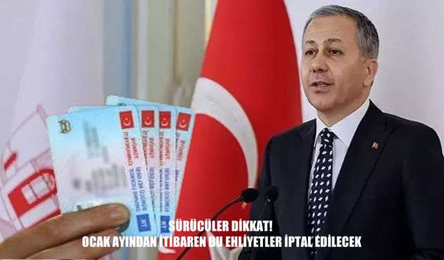 Ocak ayından itibaren yüz binlerce sürücüyü ilgilendiriyor: Ehliyetler iptal edilecek!