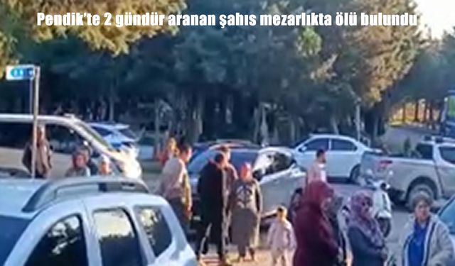 2 gündür aranan şahıs mezarlıkta ölü bulundu