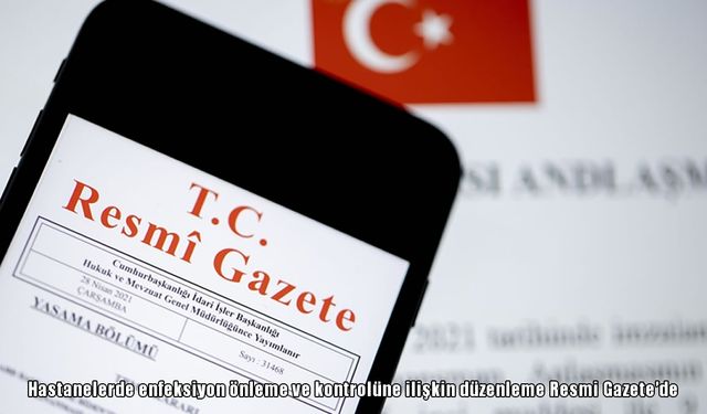 Yataklı tedavi kurumları enfeksiyon kontrol yönetmeliği Resmi Gazete’de