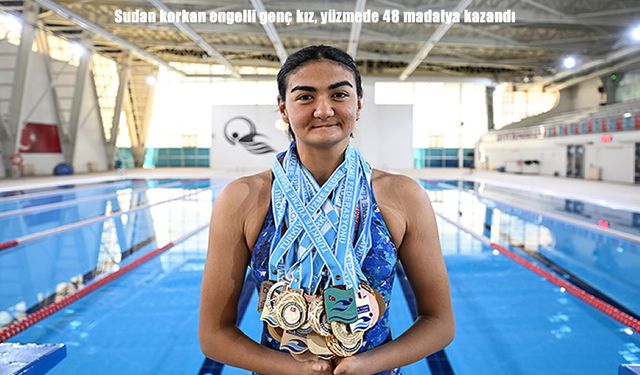 Sudan korkan engelli genç kız, yüzmede 48 madalya kazandı