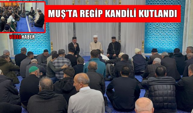 Muş'ta Regaip Kandili idrak edildi