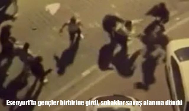 Esenyurt’ta sokak kavgası: Gençler tekme tokat birbirine girdi