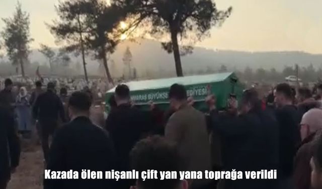 Kahramanmaraş’ta otomobil ile motosiklet çarpıştı: Hayatını kaybeden nişanlı çift yan yana defnedildi