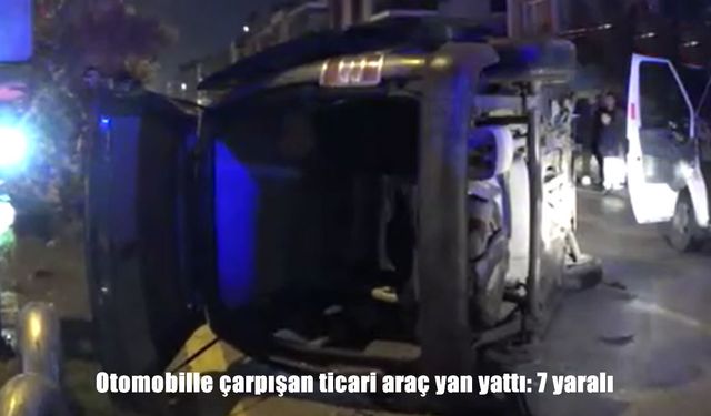 Otomobil ile ticari araç çarpıştı: 7 yaralı