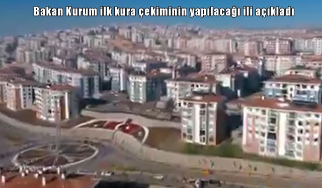 Bakan Kurum açıkladı: 500 Bin Sosyal Konut Projesi'nin ilk kura tarihi ve yeri belli oldu