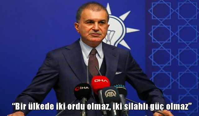 AK Parti Sözcüsü Çelik’ten SDG Çıkışı: "Bir Ülkede İki Ordu Olmaz"