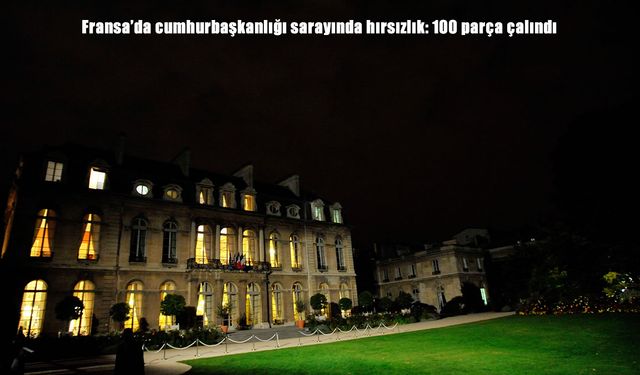 Fransa'da cumhurbaşkanlığı sarayında hırsızlık: 100 parça çalındı