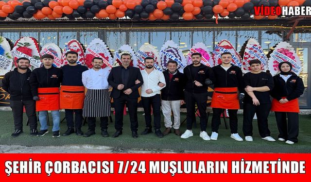 Muş’ta bir ilk: ‘Şehir Çorbacısı’ 7/24 hizmet vermeye başladı