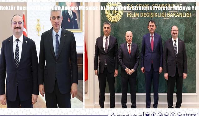 Rektör Hacımüftüoğlu’nun Ankara Mesaisi: İki Bakanlıkta Stratejik Projeler Masaya Yatırıldı