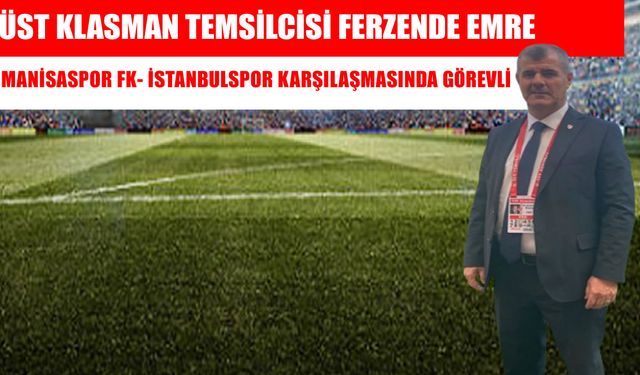 Muşlu üst klasman temsilci Emre, Manisa FK- İstanbulspor maçında görev alacak