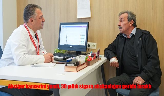 Akciğer kanserini yendi, 30 yıllık sigara alışkanlığını geride bıraktı