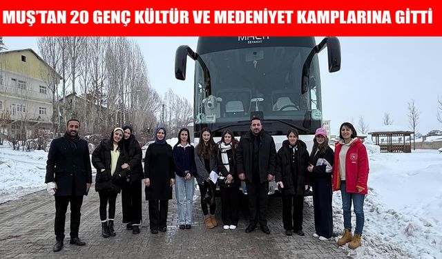 Muşlu gençler, Kültür ve Medeniyet Kampı'yla tarihe yolculuk yaptı