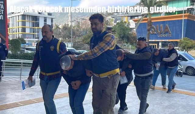 Alanya'da alacak verecek kavgası: 7 yaralı