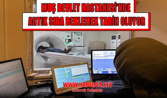 Muş Devlet Hastanesi’nde 128 kesitli yeni BT cihazı hizmete girdi