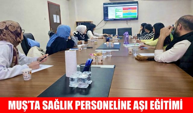 Muş’ta sağlık personeline ATS ve Soğuk Zincir Eğitimi