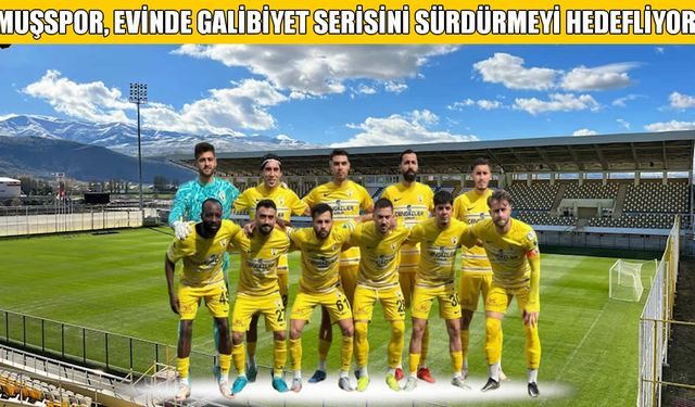 Muşspor evinde galibiyet serisini sürdürmek istiyor