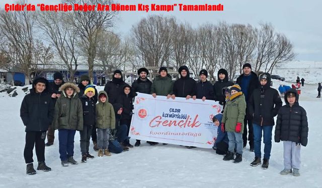 Çıldır’da “Gençliğe Değer Ara Dönem Kış Kampı” Tamamlandı