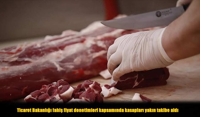 Ticaret Bakanlığı Kasaplarda Fahiş Fiyat Denetimi Yaptı