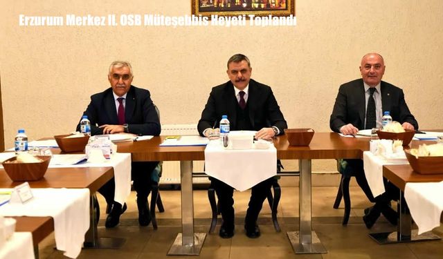 Erzurum Merkez II. OSB Müteşebbis Heyeti Toplandı