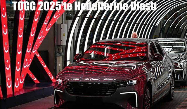 TOGG 2025’te Hedeflerine Ulaştı