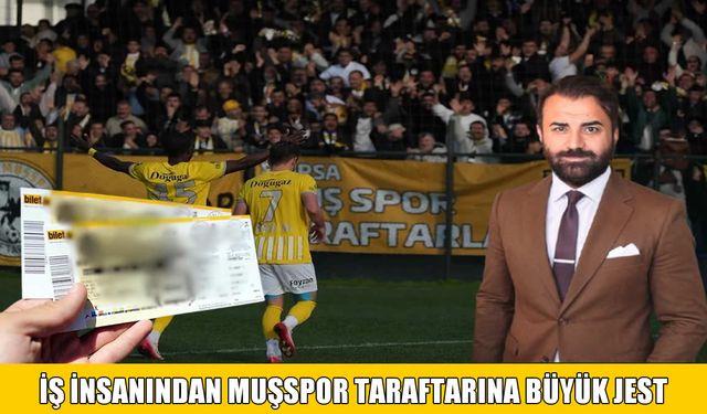 Muşlu iş insanı Turgut Fırat’tan taraftara jest!