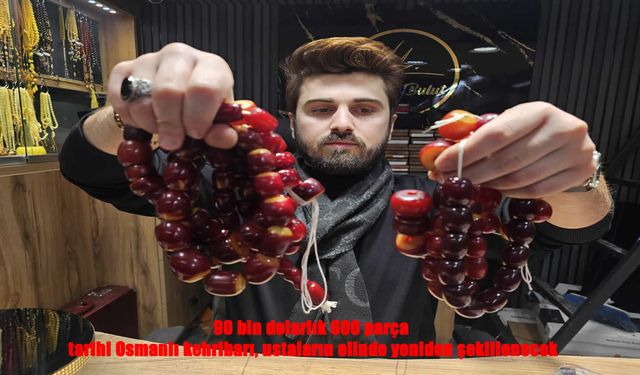 Osmanlı’dan Günümüze 90 Bin Dolarlık Kehribar Yolculuğu