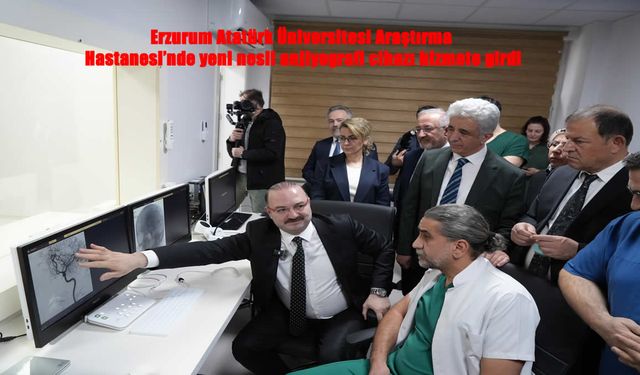 Atatürk Üniversitesi Araştırma Hastanesi’nde ileri teknoloji hamlesi