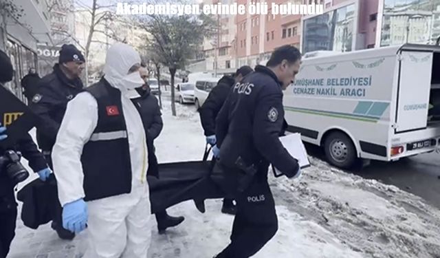 Gümüşhane'de kendisinden haber alınamayan akademisyen evinde ölü bulundu