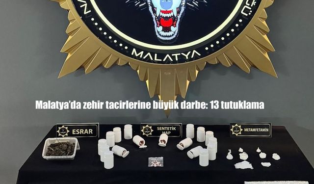 Malatya’da zehir tacirlerine büyük darbe: 13 tutuklama