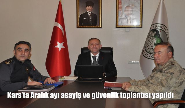 Kars’ta Aralık ayı asayiş ve güvenlik toplantısı yapıldı