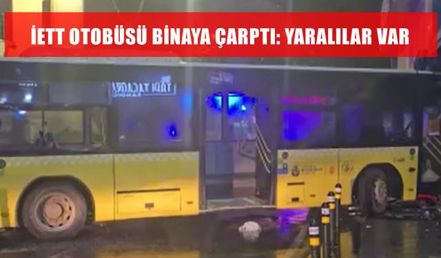 Seyir halindeki İETT otobüsü binaya çarptı, 6 kişi yaralandı