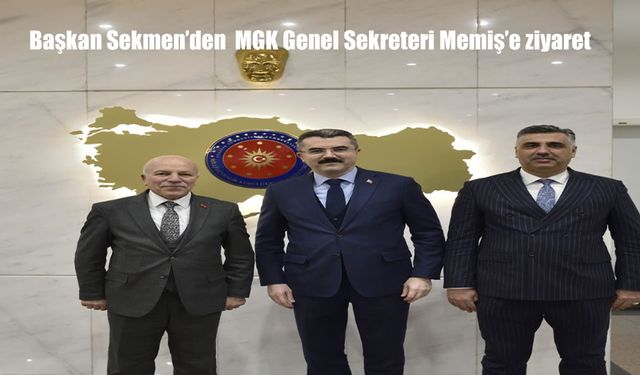 Başkan Sekmen’den MGK Genel Sekreteri Memiş'e ziyaret