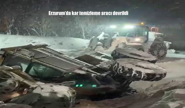 Erzurum'da kar temizleme aracı devrildi