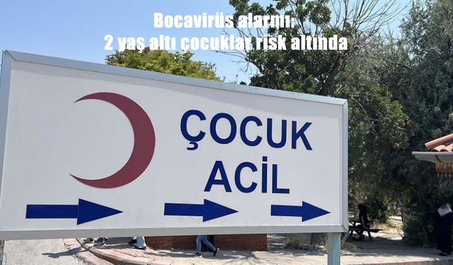 Bocavirüs alarmı: 2 yaş altı bebekler risk altında